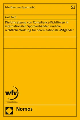 Poth |  Die Umsetzung von Compliance-Richtlinien in internationalen Sportverbänden und die rechtliche Wirkung für deren nationale Mitglieder | Buch |  Sack Fachmedien