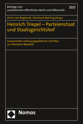 Mehring / von Bogdandy / Triepel |  Heinrich Triepel – Parteienstaat und Staatsgerichtshof | Buch |  Sack Fachmedien