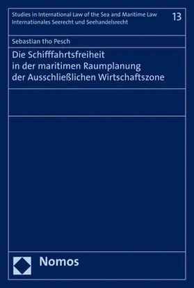 Pesch |  Die Schifffahrtsfreiheit in der maritimen Raumplanung der Ausschließlichen Wirtschaftszone | Buch |  Sack Fachmedien