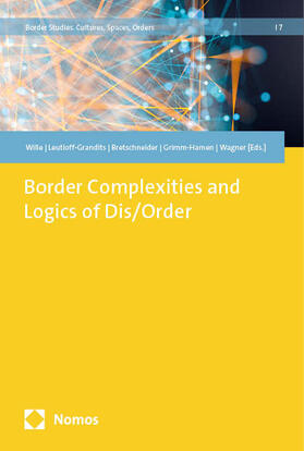 Wille / Leutloff-Grandits / Bretschneider | Border Complexities and Logics of Dis/Order | Buch | 978-3-8487-7826-3 | sack.de