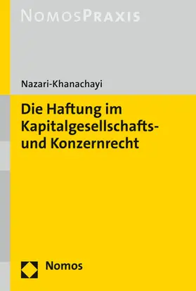 Nazari-Khanachayi |  Die Haftung im Kapitalgesellschafts- und Konzernrecht | Buch |  Sack Fachmedien