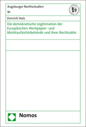 Stolz |  Die demokratische Legitimation der Europäischen Wertpapier- und Marktaufsichtsbehörde und ihrer Rechtsakte | Buch |  Sack Fachmedien