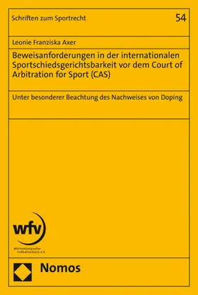 Axer |  Beweisanforderungen in der internationalen Sportschiedsgerichtsbarkeit vor dem Court of Arbitration for Sport (CAS) | Buch |  Sack Fachmedien