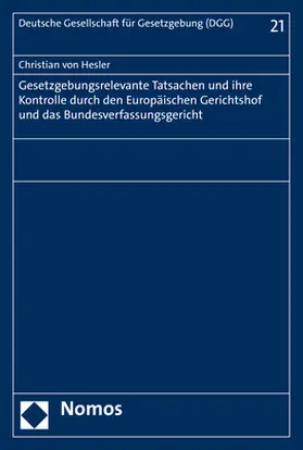 von Hesler |  Gesetzgebungsrelevante Tatsachen und ihre Kontrolle durch den Europäischen Gerichtshof und das Bundesverfassungsgericht | Buch |  Sack Fachmedien