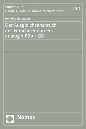 Liesegang |  Der Ausgleichsanspruch des Franchisenehmers analog § 89b HGB | Buch |  Sack Fachmedien