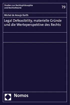 de Araujo Kurth |  Legal Defeasibility, materielle Gründe und die Werteperspektive des Rechts | Buch |  Sack Fachmedien