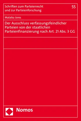 Jores |  Der Ausschluss verfassungsfeindlicher Parteien von der staatlichen Parteienfinanzierung nach Art. 21 Abs. 3 GG | Buch |  Sack Fachmedien