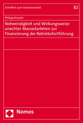 Knauth |  Notwendigkeit und Wirkungsweise unechter Massedarlehen zur Finanzierung der Betriebsfortführung | Buch |  Sack Fachmedien