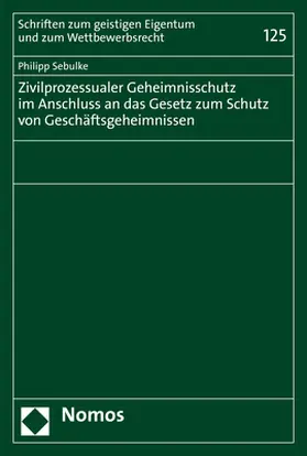 Sebulke |  Zivilprozessualer Geheimnisschutz im Anschluss an das Gesetz zum Schutz von Geschäftsgeheimnissen | Buch |  Sack Fachmedien