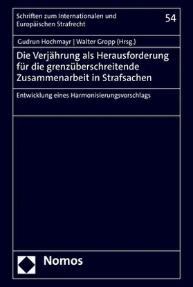 Hochmayr / Gropp |  Die Verjährung als Herausforderung für die grenzüberschreitende Zusammenarbeit in Strafsachen | Buch |  Sack Fachmedien