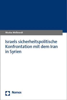 Wolbrandt |  Israels sicherheitspolitische Konfrontation mit dem Iran in Syrien | Buch |  Sack Fachmedien