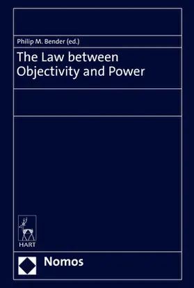 Bender |  The Law between Objectivity and Power | Buch |  Sack Fachmedien