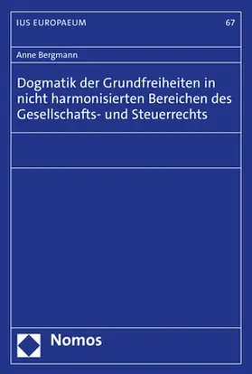 Bergmann |  Dogmatik der Grundfreiheiten in nicht harmonisierten Bereichen des Gesellschafts- und Steuerrechts | Buch |  Sack Fachmedien