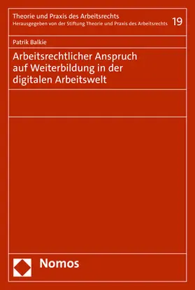 Balkie |  Arbeitsrechtlicher Anspruch auf Weiterbildung in der digitalen Arbeitswelt | Buch |  Sack Fachmedien