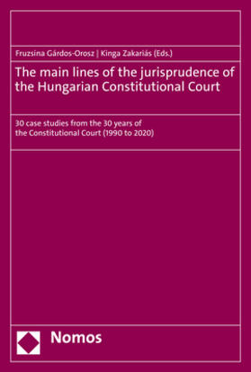 Gárdos-Orosz / Zakariás |  The main lines of the jurisprudence of the Hungarian Constitutional Court | Buch |  Sack Fachmedien