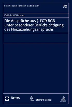 Hüttmann |  Die Ansprüche aus § 1379 BGB unter besonderer Berücksichtigung des Hinzuziehungsanspruchs | Buch |  Sack Fachmedien