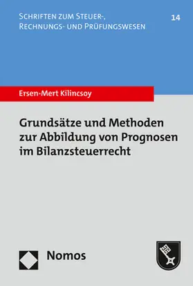 Kilincsoy |  Grundsätze und Methoden zur Abbildung von Prognosen im Bilanzsteuerrecht | Buch |  Sack Fachmedien