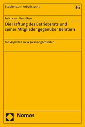 von Grundherr |  Die Haftung des Betriebsrats und seiner Mitglieder gegenüber Beratern | Buch |  Sack Fachmedien