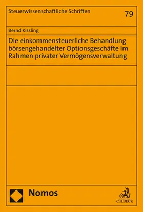 Kissling |  Die einkommensteuerliche Behandlung börsengehandelter Optionsgeschäfte im Rahmen privater Vermögensverwaltung | Buch |  Sack Fachmedien