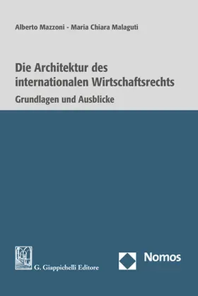 Mazzoni / Malaguti |  Die Architektur des internationalen Wirtschaftsrechts | Buch |  Sack Fachmedien