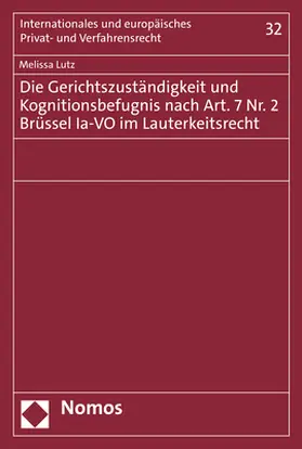 Lutz |  Die Gerichtszuständigkeit und Kognitionsbefugnis nach Art. 7 Nr. 2 Brüssel Ia-VO im Lauterkeitsrecht | Buch |  Sack Fachmedien