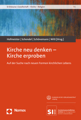 Hofmeister / Schendel / Schönemann |  Kirche neu denken - Kirche erproben | Buch |  Sack Fachmedien