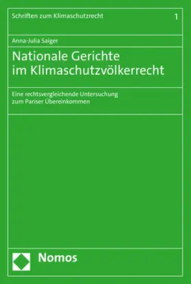 Saiger |  Nationale Gerichte im Klimaschutzvölkerrecht | Buch |  Sack Fachmedien