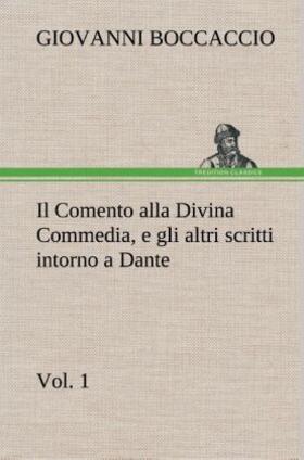 Boccaccio |  Il Comento alla Divina Commedia, e gli altri scritti intorno a Dante, vol. 1 | Buch |  Sack Fachmedien