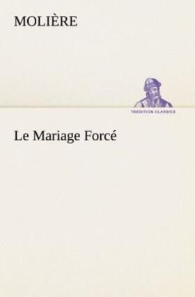 Molière |  Le Mariage Forcé | Buch |  Sack Fachmedien