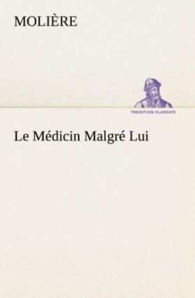 Molière |  Le Médicin Malgré Lui | Buch |  Sack Fachmedien