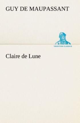 Maupassant |  Claire de Lune | Buch |  Sack Fachmedien