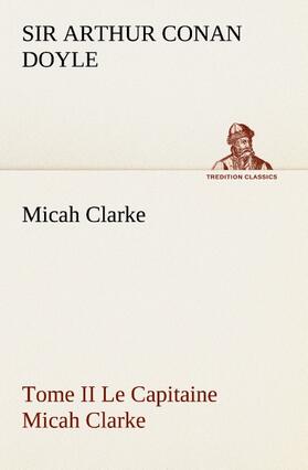 Doyle |  Micah Clarke - Tome II Le Capitaine Micah Clarke | Buch |  Sack Fachmedien