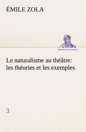 Zola |  Le naturalisme au théâtre: les théories et les exemples3 | Buch |  Sack Fachmedien