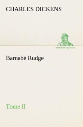 Dickens |  Barnabé Rudge, Tome II | Buch |  Sack Fachmedien