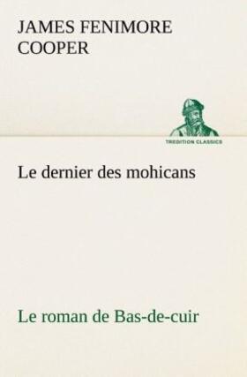 Cooper |  Le dernier des mohicans Le roman de Bas-de-cuir | Buch |  Sack Fachmedien