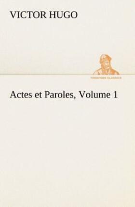 Hugo |  Actes et Paroles, Volume 1 | Buch |  Sack Fachmedien