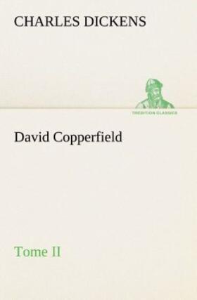 Dickens |  David Copperfield - Tome II | Buch |  Sack Fachmedien