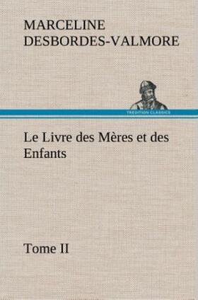 Desbordes-Valmore |  Le Livre des Mères et des Enfants, Tome II | Buch |  Sack Fachmedien