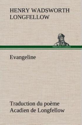 Longfellow |  Evangeline Traduction du poème Acadien de Longfellow | Buch |  Sack Fachmedien