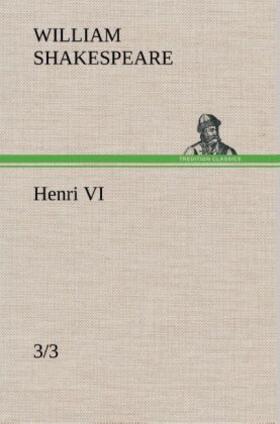 Shakespeare |  Henri VI (3/3) | Buch |  Sack Fachmedien