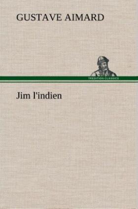 Aimard |  Jim l'indien | Buch |  Sack Fachmedien