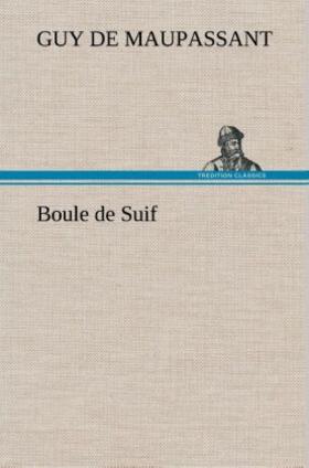 Maupassant |  Boule de Suif | Buch |  Sack Fachmedien