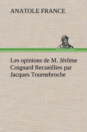 France |  Les opinions de M. Jérôme Coignard Recueillies par Jacques Tournebroche | Buch |  Sack Fachmedien