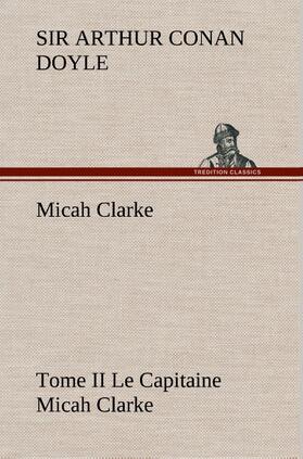 Doyle |  Micah Clarke - Tome II Le Capitaine Micah Clarke | Buch |  Sack Fachmedien