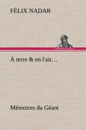 Nadar |  À terre & en l'air... Mémoires du Géant | Buch |  Sack Fachmedien