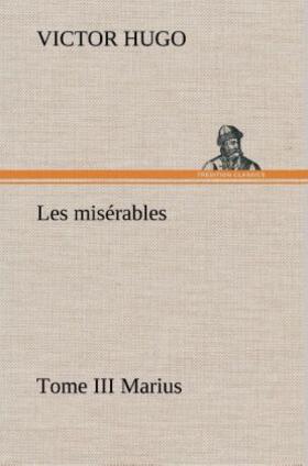 Hugo |  Les misérables Tome III Marius | Buch |  Sack Fachmedien