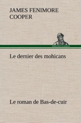 Cooper |  Le dernier des mohicans Le roman de Bas-de-cuir | Buch |  Sack Fachmedien