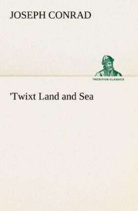 Conrad |  'Twixt Land and Sea | Buch |  Sack Fachmedien