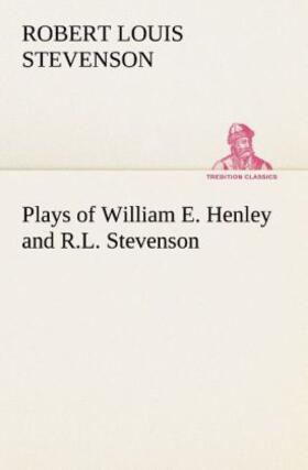 Stevenson |  Plays of William E. Henley and R.L. Stevenson | Buch |  Sack Fachmedien