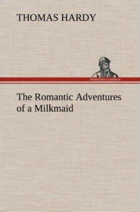 Hardy |  The Romantic Adventures of a Milkmaid | Buch |  Sack Fachmedien